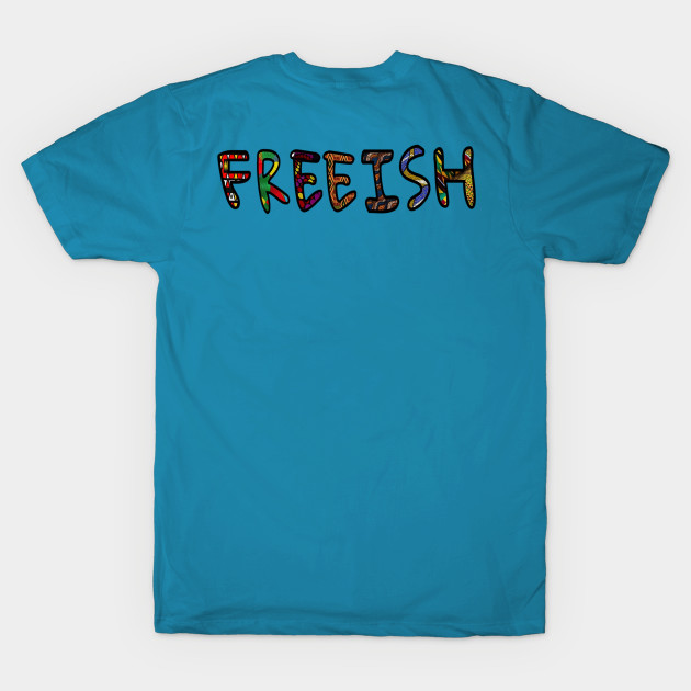 FREEISH - FREEISH Since Juneteenth 1865 - Double-sided by SubversiveWare